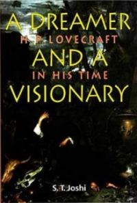Обложка книги «A Dreamer & A Visionary; H.P. Lovecraft in His Time»