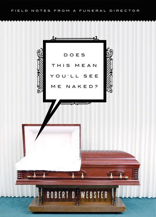 Обложка книги «Does This Mean You'll See Me Naked?: Field Notes from a Funeral Director»