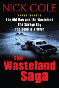 Обложка книги «The Wasteland Saga: Three Novels: Old Man and the Wasteland, The Savage Boy, The Road is a River»
