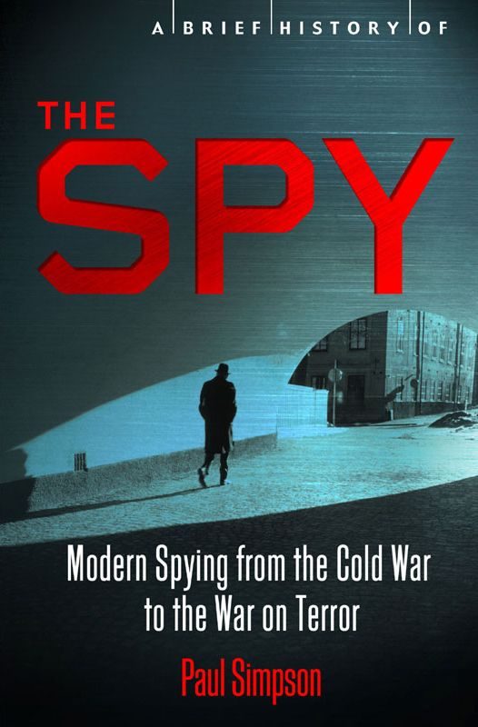 Обложка книги «A Brief History of the Spy: Modern Spying from the Cold War to the War on Terror»