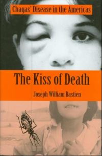 Обложка книги «The Kiss of Death: Chagas' Disease in the Americas»