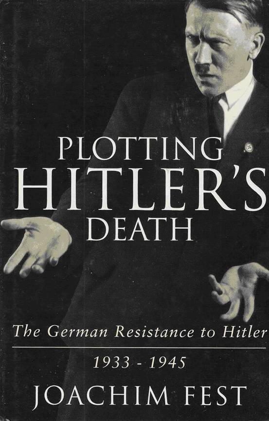 Обложка книги «Plotting Hitler's Death: The German Resistance to Hitler 1933-45»