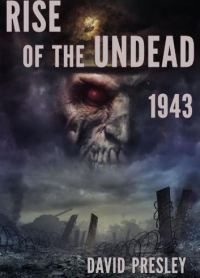 Обложка книги «Rise of the Undead 1943»