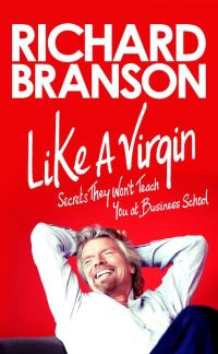 Обложка книги «Like a Virgin: Secrets They Won't Teach You at Business School»
