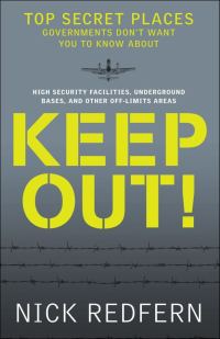 Обложка книги «Keep Out!: Top Secret Places Governments Don't Want You to Know About»