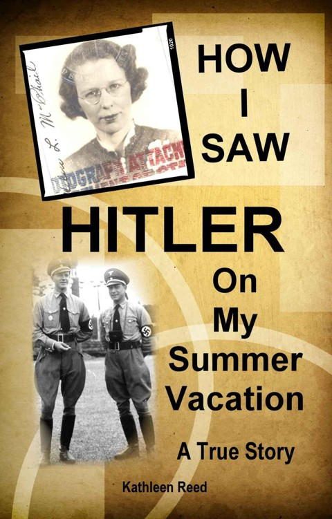 Обложка книги «How I Saw Hitler on My Summer Vacation: A True Story»