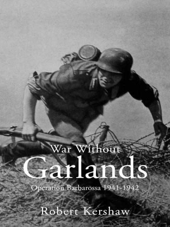 Обложка книги «War Without Garlands: Operation Barbarossa 1941-1942»