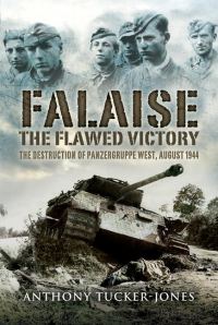 Обложка книги «Falaise: The Flawed Victory - The Destruction of Panzergruppe West, August 1944»