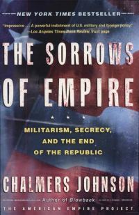 Обложка книги «The Sorrows of Empire: Militarism, Secrecy, and the End of the Republic»
