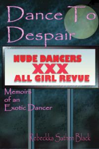Обложка книги «Dance to Despair: Memoirs of an Exotic Dancer»