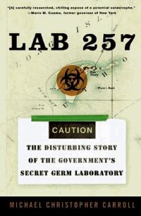 Обложка книги «Lab 257: The Disturbing Story of the Government's Secret Germ Laboratory»