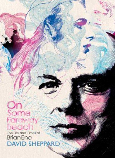 Обложка книги «На каком-то далёком пляже (Жизнь и эпоха Брайана Ино)»