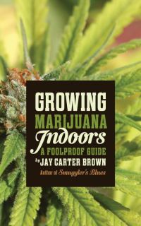 Обложка книги «Growing Marijuana Indoors: A Foolproof Guide»