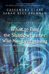 Обложка книги «What to Buy the Shadowhunter Who Has Everything»