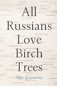 Обложка книги «All Russians Love Birch Trees»