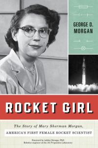 Обложка книги «Rocket Girl: The Story of Mary Sherman Morgan, America's First Female Rocket Scientist»
