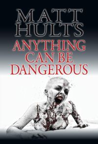 Обложка книги «Anything Can Be Dangerous»