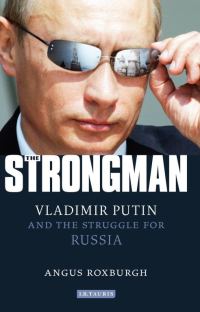 Обложка книги «The Strongman: Vladimir Putin and the Struggle for Russia»