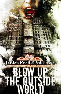 Обложка книги «Blow Up the Outside World»
