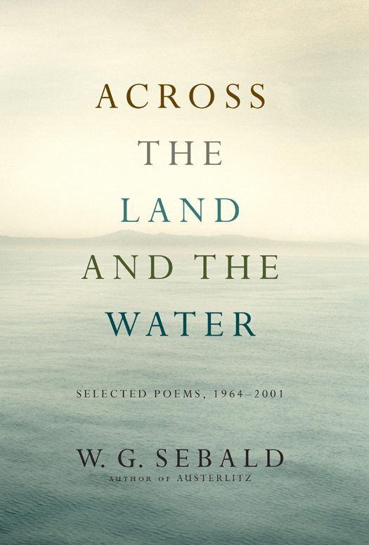 Обложка книги «Across the Land and the Water: Selected Poems, 1964-2001»