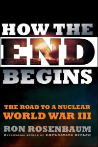 Обложка книги «How the End Begins: The Road to a Nuclear World War III»