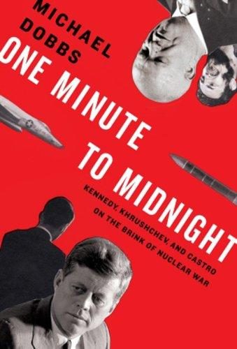 Обложка книги «One Minute to Midnight: Kennedy, Khrushchev, and Castro on the Brink of Nuclear War»