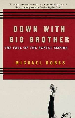 Обложка книги «Down with Big Brother: The Fall of the Soviet Empire»