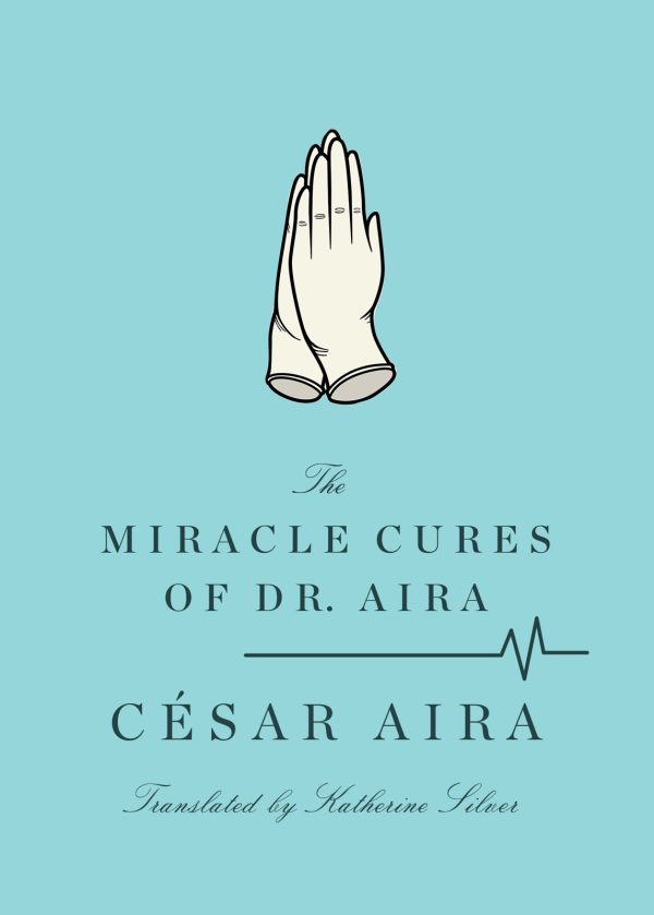 Обложка книги «The Miracle Cures of Dr. Aira»