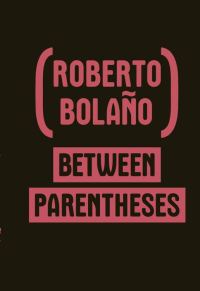 Обложка книги «Between Parentheses: Essays, Articles and Speeches, 1998-2003»