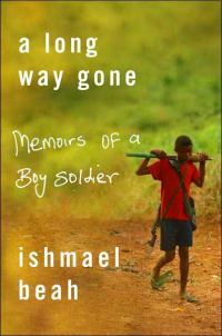 Обложка книги «A Long Way Gone: Memoirs of a Boy Soldier»
