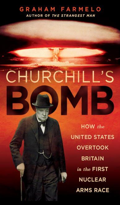 Обложка книги «Churchill's Bomb: How the United States Overtook Britain in the First Nuclear Arms Race»