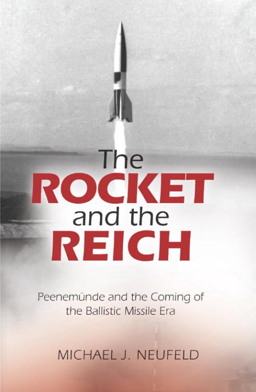 Обложка книги «The Rocket and the Reich: Peenemünde and the Coming of the Ballistic Missile Era»