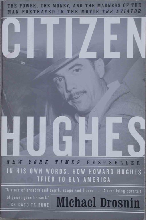 Обложка книги «Citizen Hughes: The Power, the Money and the Madness of the Man portrayed in the Movie THE AVIATOR»