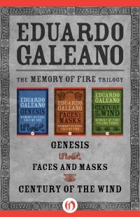 Обложка книги «The Memory of Fire Trilogy: Genesis, Faces and Masks, and Century of the Wind»