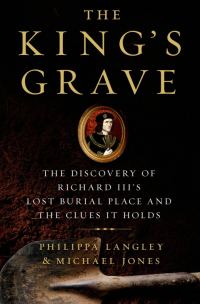 Обложка книги «The King's Grave: The Discovery of Richard III's Lost Burial Place and the Clues It Holds»