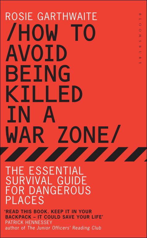 Обложка книги «How to Avoid Being Killed in a War Zone: The Essential Survival Guide for Dangerous Places»
