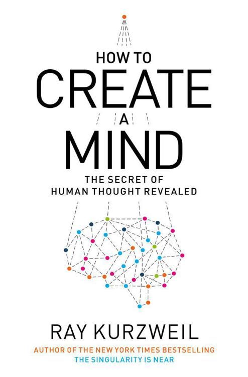 Обложка книги «How to Create a Mind: The Secret of Human Thought Revealed»