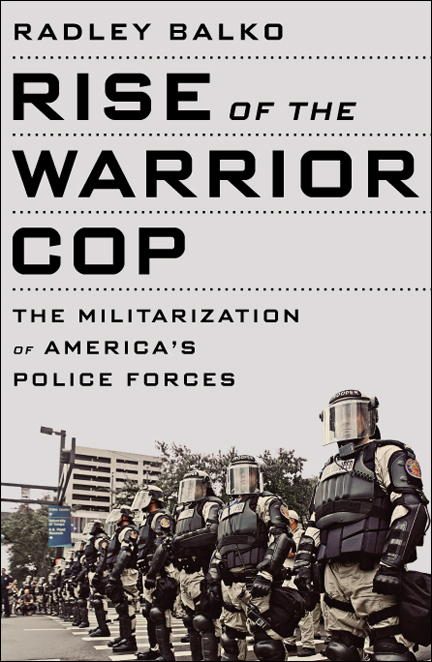Обложка книги «Rise of the Warrior Cop: The Militarization of America's Police Forces»