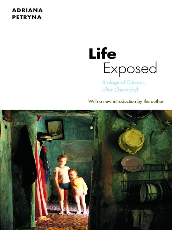 Обложка книги «Life Exposed: Biological Citizens After Chernobyl»