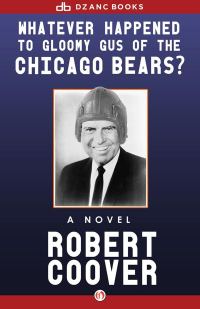 Обложка книги «Whatever Happened to Gloomy Gus of the Chicago Bears?»