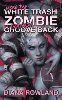 Обложка книги «How the White Trash Zombie Got Her Groove Back»