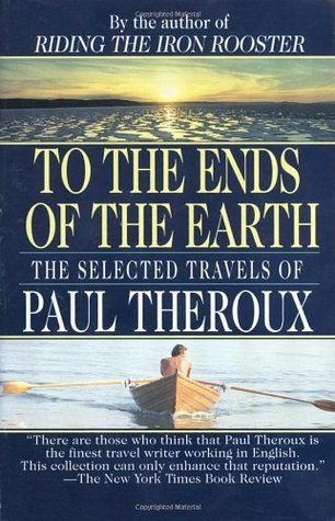 Обложка книги «To the Ends of the Earth: The Selected Travels»