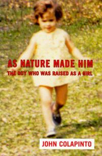 Обложка книги «As Nature Made Him: The Boy Who Was Raised as a Girl»