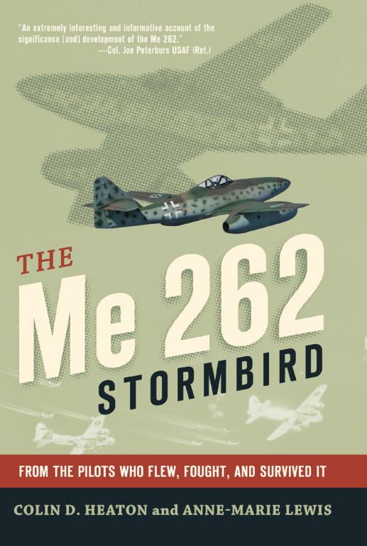 Обложка книги «The Me 262 Stormbird: From the Pilots Who Flew, Fought, and Survived It»