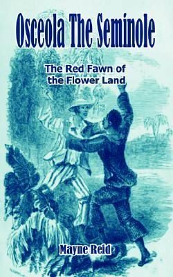 Обложка книги «Osceola the Seminole / The Red Fawn of the Flower Land»