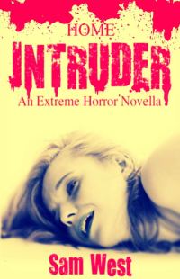 Обложка книги «Home Intruder: An Extreme Horror Novella»