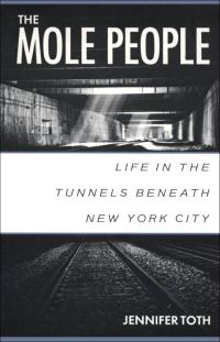 Обложка книги «The Mole People: Life in the Tunnels Beneath New York City»
