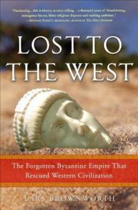 Обложка книги «Lost to the West: The Forgotten Byzantine Empire That Rescued Western Civilization»
