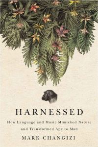 Обложка книги «Harnessed: How Language and Music Mimicked Nature and Transformed Ape to Man»