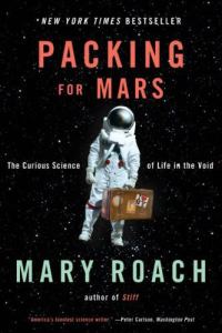 Обложка книги «Packing for Mars: The Curious Science of Life in the Void»